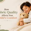 How Fabric Quality Affects Your Child's Comfort