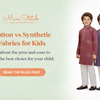 Cotton vs Synthetic Fabrics for Kids: What Should Parents Choose?