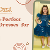 Picture-Perfect Party Dresses: A Parent’s Styling Guide