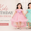 A Birthday to Remember: Kids Birthday Dress Ideas That Make Every Moment Special