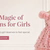 Every Girl Deserves a Twirl: The Magic of Gowns for Girls