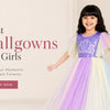 How to Select the Best Ballgowns for Girls for Weddings and Parties