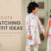 Cute Matching Outfit Ideas for Brothers and Sisters